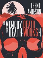 The Memory of Death: Death Works 4