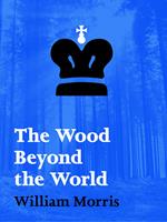 The Wood Beyond the World