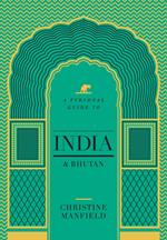 A Personal Guide to India and Bhutan