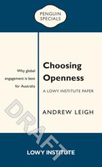 Choosing Openness: A Lowy Institute Paper: Penguin Special