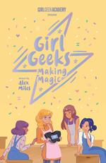 Girl Geeks 4: Making Magic