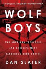 Wolf Boys: Two American Teenagers and Mexico's Most Dangerous Drug Cartel