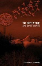 To Breathe: & other stories for young & old