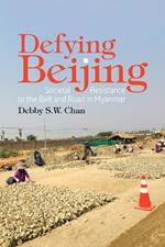 Defying Beijing: Societal Resistance to the Belt and Road in Myanmar