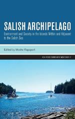 Salish Archipelago: Environment and Society in the Islands Within and Adjacent to the Salish Sea