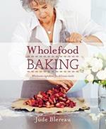 Wholefood Baking: Wholesome ingredients for delicious results