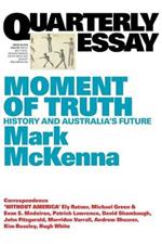 Moment of Truth: History and Australia's Future: Quarterly Essay 69