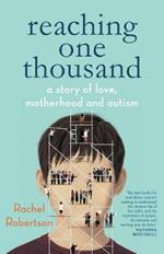 Reaching One Thousand: A Story of Love, Motherhood and Autism