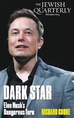 Dark Star: Elon Musk's Dangerous Turn: Jewish Quarterly 255