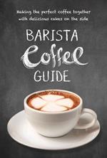 Barista Coffee Guide: Paperback edition