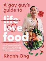 A Gay Guy's Guide to Life Love Food