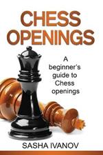 Chess Openings: A Beginner's Guide to Chess Openings