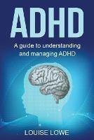 ADHD: A Guide to Understanding and Managing ADHD