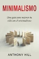 Minimalismo: Una guia para mejorar tu vida con el minimalismo