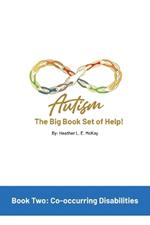 Autism: The Big Book Set of Help: Book Two: Co-occurring Disabilities