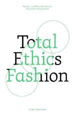 Total Ethics Fashion: People, our fellow animals and the planet before profit