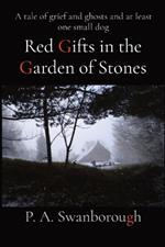 Red Gifts in the Garden of Stones: A tale of grief and ghosts and at least one small dog