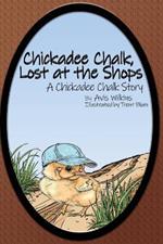 Chickadee Chalk, Lost at the Shops: A Chickadee Chalk Story