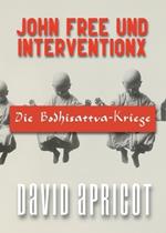 John Free und InterventionX: Die Bodhisattva-Kriege