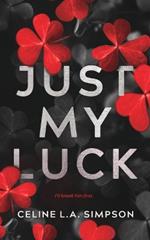 Just My Luck: Alternative Cover: An Enemies to Lovers Romance
