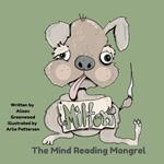 Milton The Mind-Reading Mongrel: The Exciting Adventures of Milton, A Special Dog and a Special Friendship.