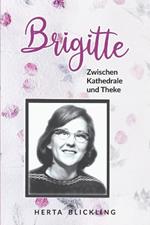 Brigitte: Zwischen Kathedrale und Thek (Eine Spirituelle Reise)