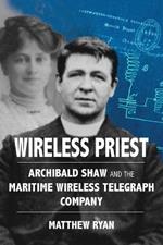 Wireless Priest: Archibald Shaw and the Maritime Wireless Telegraph Company