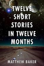 Twelve Short Stories in Twelve Months