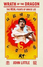 Wrath Of The Dragon: The Real Fights of Bruce Lee