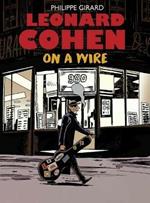 Leonard Cohen: On A Wire