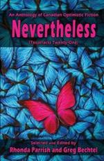 Nevertheless: (Tesseracts Twenty-One)