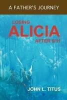 Losing Alicia: A Father's Journey After 9/11