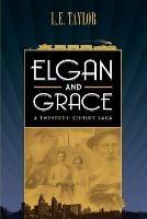 Elgan and Grace: A Twentieth-Century Saga