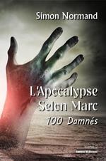 L'Apocalypse Selon Marc. Tome 2. 100 Damnés