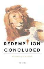 Redemption Concluded: A Commentary on Revelations