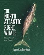 The North Atlantic Right Whale: Past, Present, and Future