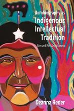 Autobiography as Indigenous Intellectual Tradition: Cree and Métis âcimisowina