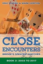 Close Encounters Book 2: Bridge's Greatest Matches (2003-2017)