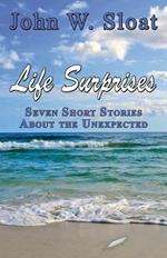 Life Surprises: Seven Short Stories about the Unexpected