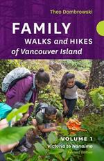 Family Walks and Hikes of Vancouver Island - Revised Edition: Volume 1: Victoria to Nanaimo