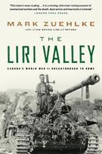The Liri Valley: Canada's World War II Breakthrough to Rome