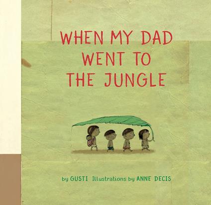 When My Dad Went to the Jungle - Gusti,Anne Decis - ebook