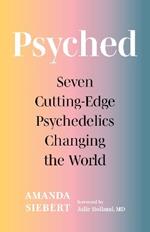 Psyched: Seven Cutting-Edge Psychedelics Changing the World