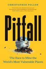 Pitfall: The Dark Truth About Mining the World's Most Vulnerable Places