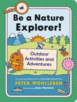 Be a Nature Explorer!: Outdoor Activities and Adventures