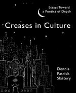 Creases In Culture: Essays Toward a Poetics of Depth