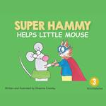 Super Hammys Helps Little Mouse