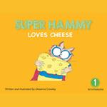 Super Hammy Loves Cheese