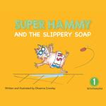 Super Hammy and the Slippery Soap