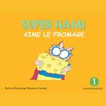 Super Hami aime le fromage